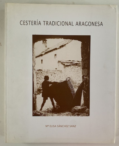 Portada del libro de CESTERÍA TRADICIONAL ARAGONESA Y OFICIOS AFINES 