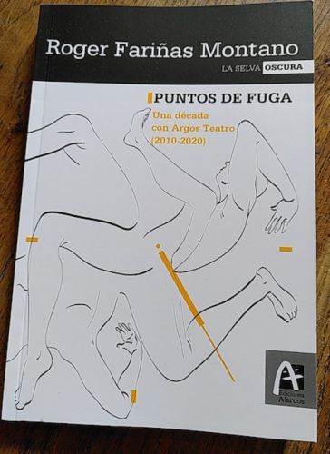 Portada del libro de PUNTOS DE FUGA. Una década con Argos Teatro (2010-2020)