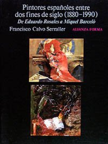 Portada del libro PINTORES ESPAÑOLES ENTRE DOS FINES DE SIGLO (1880-1990) DE EDUARDO ROSALES A MIQUEL BARCELÓ