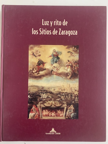 Portada del libro de LUZ Y RITO DE LOS SITIOS DE ZARAGOZA (catálogo exposición)