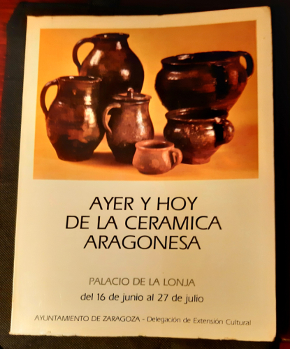 Portada del libro de AYER Y HOY DE LA CERÁMICA ARAGONESA. Palacio de la Lonja del 16 de Junio al 27 de Julio