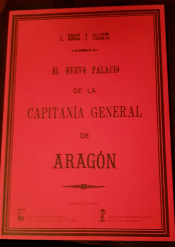 Portada del libro de El Nuevo Palacio de la Capitanía General de Aragón. ( Madrid 1894) Edición Facsímile