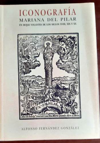 Portada del libro de ICONOGRAFIA - MARIANA DEL PILAR - EN HOJAS VOLANTES DE LOS SIGLOS XVIII, XIX Y XX