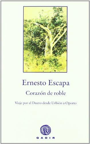 Portada del libro de CORAZÓN DE ROBLE. VIAJE POR EL DUERO DESDE URBIÓN A OPORTO