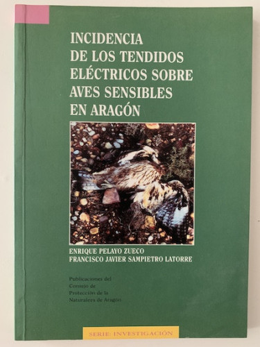 Portada del libro de INCIDENCIA DE LOS TENDIDOS ELÉCTRICOS SOBRE AVES SENSIBLES EN ARAGÓN