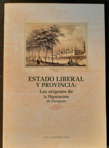 Portada del libro de ESTADO LIBERAL Y PROVINCIA. LOS ORIGENES DE LA DIPUTACION DE ZARAGOZA