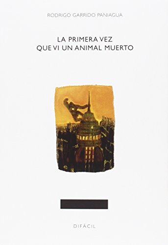 Portada del libro de LA PRIMERA VEZ QUE VI UN ANIMAL MUERTO