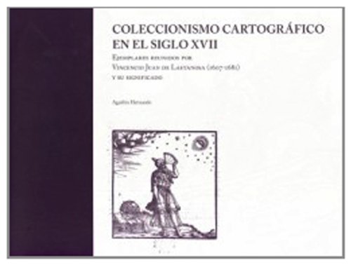 Portada del libro de COLECCIONISMO CARTOGRÁFICO EN SIGLO XVII. EJEMPLARES REUNIDOS POR VINCENCIO DE LASTANOSA (1607-1681)...