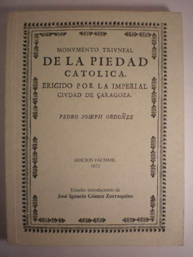 Portada del libro de Monumento triunfal de la piedad católica erigido por la Imperial Ciudad de Zaragoza. Edición facsímil...