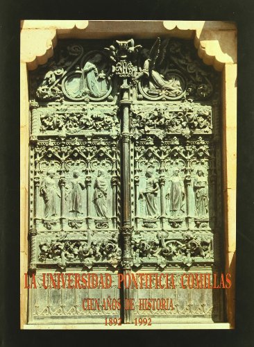 Portada del libro de LA UNIVERSIDAD PONTIFICIA COMILLAS. CIEN AÑOS DE HISTORIA 1892-1992