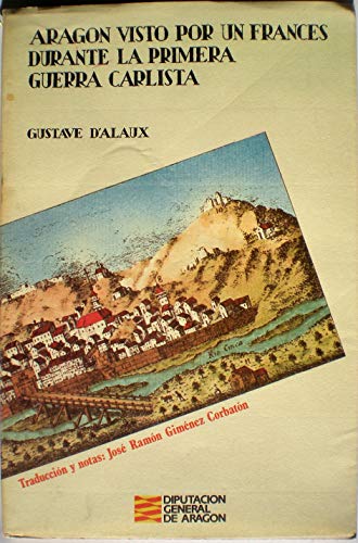 Portada del libro de ARAGON VISTO POR UN FRANCES DURANTE LA PRIMERA GUERRA CARLISTA