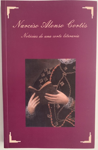 Portada del libro de NOTICIAS DE UNA CORTE LITERARIA (1906) ROMANCES SOBRE EL TRASLADO DE LA CORTE DE FELIPE III