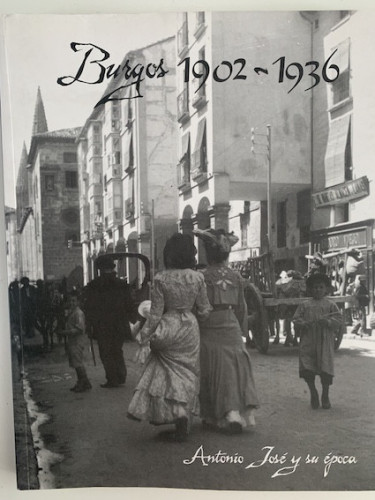Portada del libro BURGOS 1902-1936. ANTONIO JOSÉ Y SU ÉPOCA