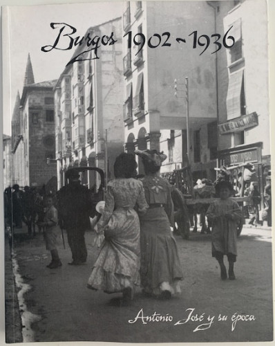 Portada del libro BURGOS 1902-1936. ANTONIO JOSÉ Y SU ÉPOCA