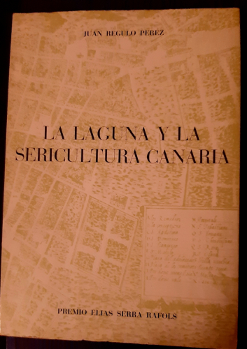 Portada del libro de LA LAGUNA Y LA SERICULTURA CANARIA. Premio Elias Serra Ráfols
