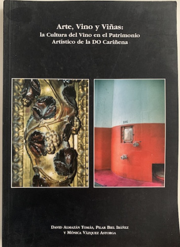 Portada del libro de ARTE, VINO Y VIÑAS: LA CULTURA EN EL PATRIMONIO ARTÍSTICO DE LA DO CARIÑENA