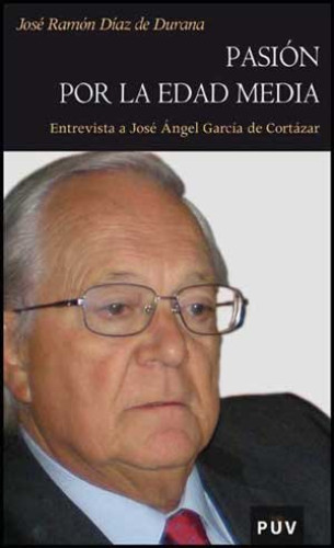 Portada del libro de PASION POR LA EDAD MEDIA. Entrevista a José Ángeñ García de Cortazar