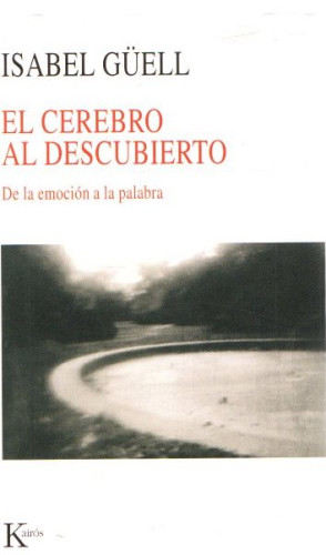 Portada del libro de El cerebro al descubierto. De la emoción a la palabra .