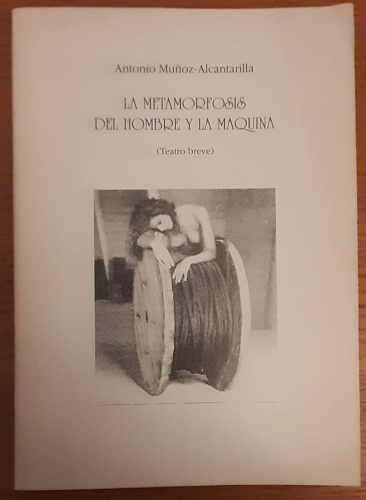 Portada del libro de LA METAMORFOSIS DEL HOMBRE Y LA MÁQUINA, teatro breve