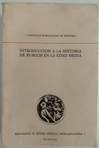Portada del libro INTRODUCCION A LA HISTORIA DE BURGOS EN LA EDAD MEDIA