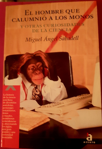 Portada del libro de EL HOMBRE QUE CALUMNIÓ A LOS MONOS, y otras curiosidades de la ciencia