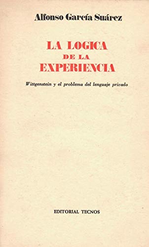 Portada del libro de LA LÓGICA DE LA EXPERIENCIA. WITTGENSTEIN Y EL PROBLEMA DEL LENGUAJE PRIVADO