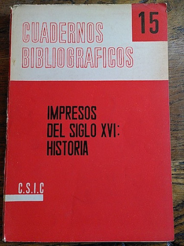Portada del libro de Cuadernos Bibliográficos 15. IMPRESOS DEL SIGLO XVI: HISTORIA