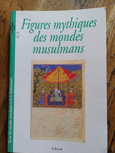 Portada del libro de FIGURES MYTHIQUES DES MONDES MUSULMANS. N° 89/90 La Revue du Monde Musulman et de La Mediterranée ]