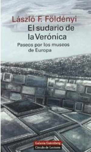 Portada del libro EL SUDARIO DE LA VERONICA: PASEOS POR LOS MUSEOS DE EUROPA