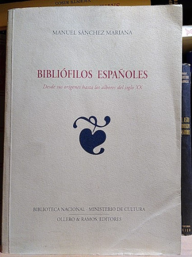 Portada del libro de BIBLIÓFILOS ESPAÑOLES. Desde sus orígenes hasta los albores del siglo XX.