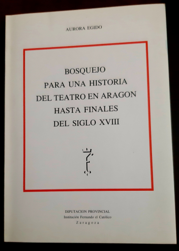 Portada del libro de BOSQUEJO PARA UNA HISTORIA DEL TEATRO EN ARAGÓN HASTA FINALES DEL SIGLO XVII.