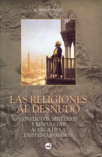 Portada del libro de Las religiones al desnudo. Conflictos, misterior y respuestas acerca de la existencia de Dios