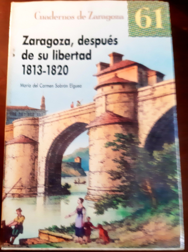 Portada del libro de ZARAGOZA DESPUES DE SU LIBERTAD- 1813-1820