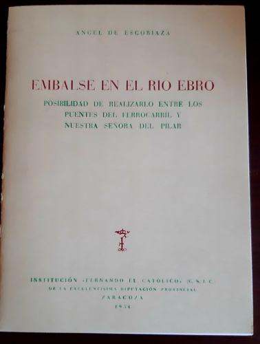 Portada del libro EMBALSE EN EL RIO EBRO. Posibilidad de realizarlo entre los puentes del ferrocarril y Nuestra Señora...