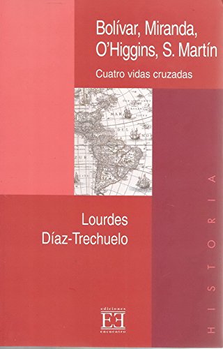 Portada del libro de BOLÍVAR, MIRANDA, O´HIGGINS, SAN MARTÍN, CUATRO VIDAS CRUZADAS (dedicado por el autor)