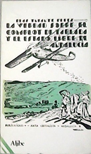 Portada del libro de LA VERDAD SOBRE EL COMPLOT DE TABLADA Y EL ESTADO LIBRE DE ANDALUCÍA