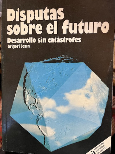 Portada del libro de DISPUTAS SOBRE EL FUTURO. DESARROLLO SIN CATÁSTROFES. 