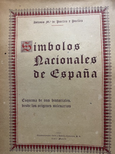 Portada del libro de SÍMBOLOS NACIONALES DE ESPAÑA. ESQUEMA DE SUS HISTORIALES, DESDE LOS ORÍGENES MILENARIOS. 