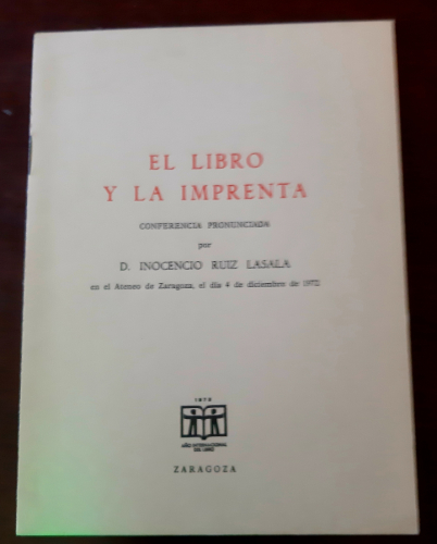 Portada del libro de EL LIBRO Y LA IMPRENTA Conferencia pronunciada en el Ateneo de Zaragoza, el día 4 de diciembre de 1972