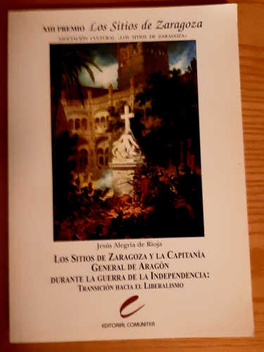 Portada del libro de LOA SITIOS DE ZARAGOZA Y LA CAPITANÍA GENERAL DE ARAGÓN DURANTE LA GUERRA DE LA INDEPENDENCIA: TRANSICIÓN...
