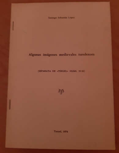 Portada del libro de ALGUNAS IMÁGENES MEDIEVALES TUROLENSES (SEPARATA DE tERUEL NUMS 55 Y 56)