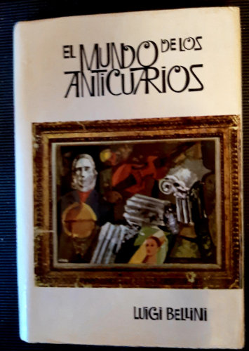 Portada del libro de EL MUNDO DE LOS ANTICUARIOS. Prefacio de Rafaello Franchi