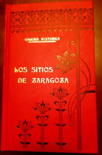 Portada del libro de LOS SITIOS DE ZARAGOZA- Galería Histórica (FACSIMIL de la de 1913)