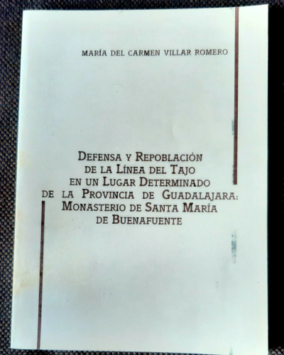 Portada del libro de DEFENSA Y REPOBLACIÓN DE LA LINEA DEL TAJO EN UN LUGAR DETERMINADO DE LA PROVINCIA DE GUADALAJARA: MONASTERIO...