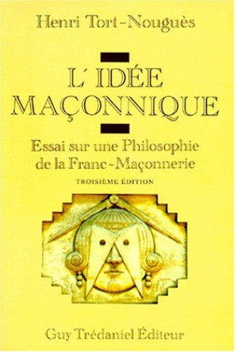 Portada del libro de L'IDÉE MAÇONNIQUE. Essai sur une Philosophie de la Franc-Maçonnerie