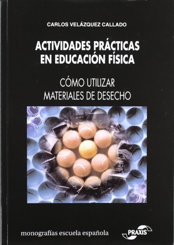 Portada del libro de ACTIVIDADES PRÁCTICAS EN EDUCACIÓN FÍSICA. Como utilizar materiales de desecho