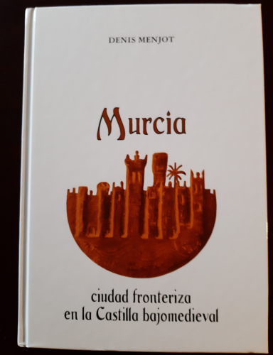 Portada del libro de Murcia, ciudad fronteriza en la Castilla bajomedieval (1243 - 1467)