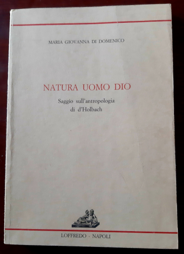 Portada del libro de NATURA, UOMO, DIO, SAGGIO SULL'ANTROPOLOGIA DI D'HOLBACH