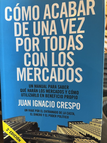 Portada del libro de CÓMO ACABAR DE UNA VEZ POR TODAS CON LOS MERCADOS. UN MANUAL PARA SABER QUÉ HARÁN LOS MERCADOS Y CÓMO...