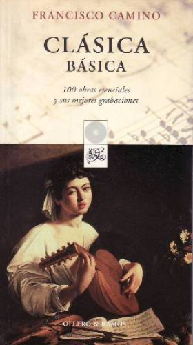 Portada del libro CLÁSICA BÁSICA. 100 obras esenciales y sus mejores grabaciones.